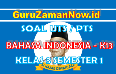 Soal UTS Bahasa Indonesia Kelas 3 Semester 1