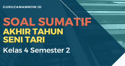 Asesmen Sumatif Akhir Tahun (ASAT) Seni Tari Kelas 4 Semester 2